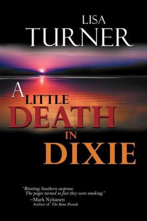 A Little Death in Dixie de Lisa Turner