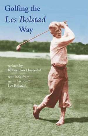 Golfing the Les Bolstad Way [With DVD]