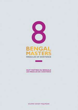 8 Bengal Masters: Miracles of Existence de Soumik Nandy Majumdar