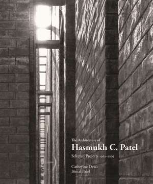 Architecture of Hasmukh C Patel: Selected Projects 1966-2003 de Catherine Desai