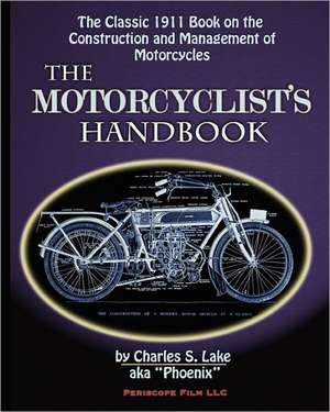 The Motorcyclist's Handbook de Charles S. Lake