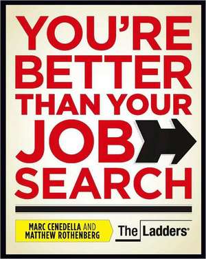 You're Better Than Your Job Search de Marc Cenedella