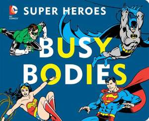 DC Super Heroes: Busy Bodies de Downtown Bookworks