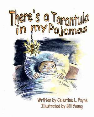 There's a Tarantula in My Pajamas: No Ordinary Garden Show Competition de Payne, Celestine L.