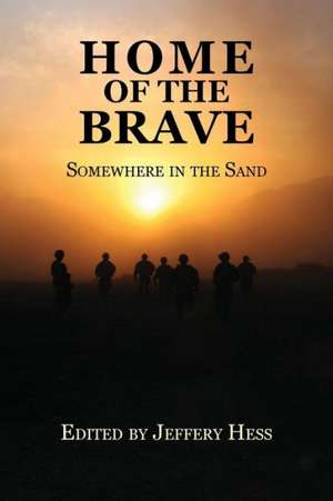 Home of the Brave: Somewhere in the Sand de Jeffrey Hess