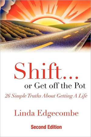 Shift... or Get Off the Pot de Linda Edgecombe