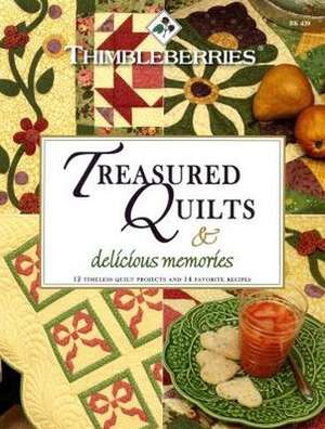 Thimbleberries Treasured Quilts & Delicious Memories: 12 Timeless Quilt Projects and 14 Favorite Recipes de Lynette Jensen