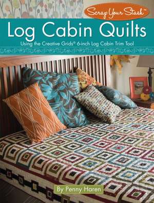 Log Cabin Quilts de Penny Haren