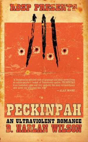 Peckinpah: An Ultraviolent Romance de D. Harlan Wilson