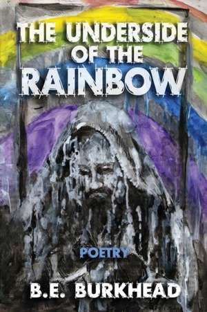 The Underside of the Rainbow de B. E. Burkhead