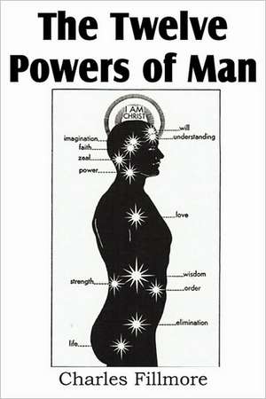 The Twelve Powers of Man de Charles Fillmore