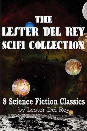 The Lester del Rey Scifi Collection de Lester Del Rey