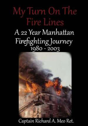 My Turn on the Fire Lines de Richard A Meo