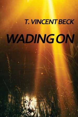 Wading On de T. Vincent Beck