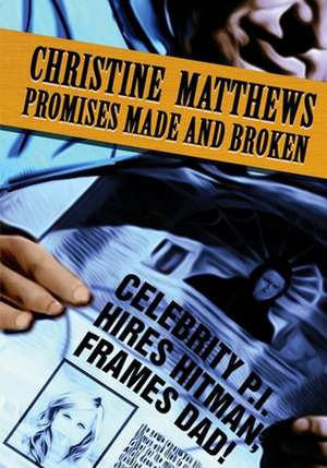 Promises Made and Broken de Christine Matthews