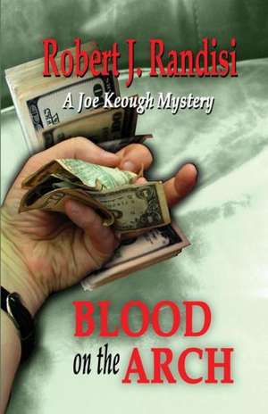 Blood on the Arch: A Joe Keough Mystery de Robert J. Randisi