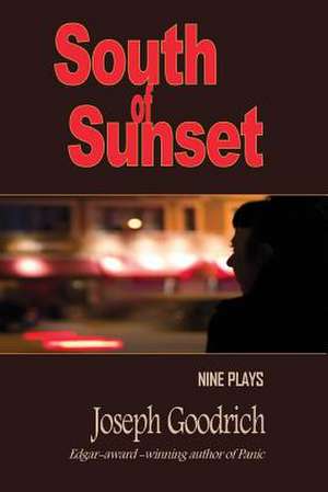 South of Sunset: Nine Plays de Joseph Goodrich