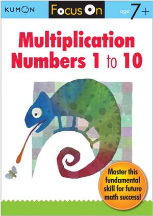 Focus On Multiplication: Numbers 1-10 de Publishing Kumon