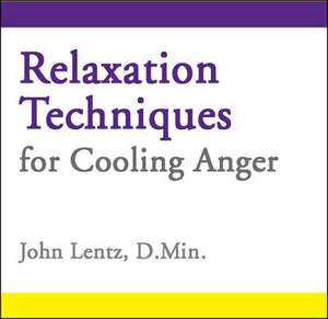 Relaxation Techniques for Cooling Anger de John Lentz