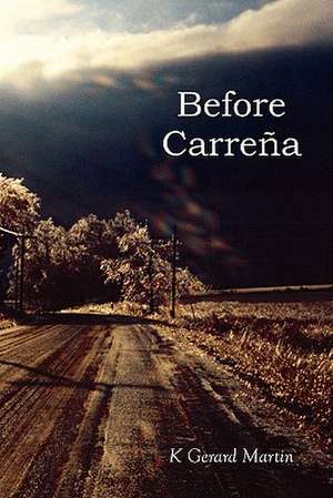 Before Carrena de K. Gerard Martin