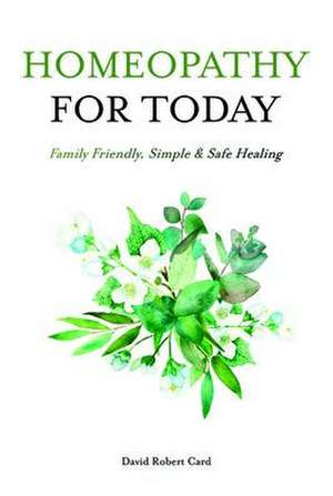 Homeopathy for Today de David Robert Card