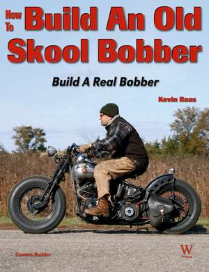 How to Build an Old Skool Bobber de Kevin Baas