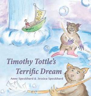 Timothy Tottle's Terrific Dream de Anne Speckhard