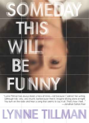 Someday This Will Be Funny de Lynne Tillman