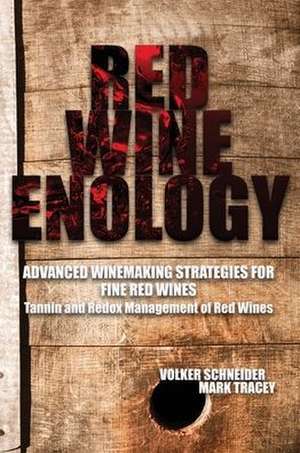 Red Wine Enology: Tannin and Redox Management in Red Wines de Volker Schneider