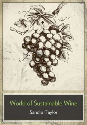 The Business of Sustainable Wine de Sandra Taylor