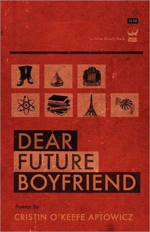 Dear Future Boyfriend de Cristin O'Keefe Aptowicz