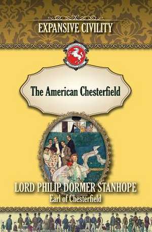 The American Chesterfield de Philip Dormer Stanhope