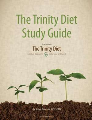 The Trinity Diet Study Guide de Steve Steeves, Ccn Ctn