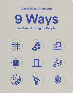 9 Ways to Make Housing for People de David Baker Architects