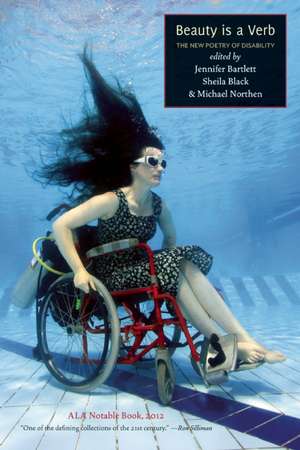 Beauty is a Verb: The New Poetry of Disability de Sheila Black