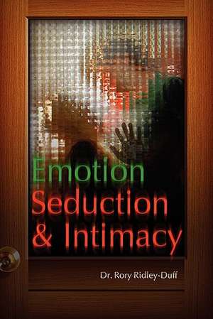 Emotion, Seduction and Intimacy de Rory Ridley-Duff