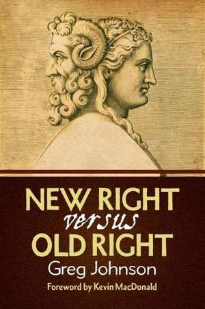 New Right vs. Old Right de Greg Johnson