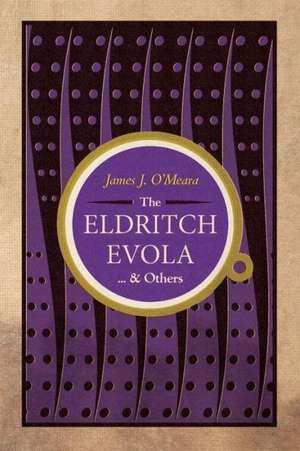 The Eldritch Evola and Others de James J. O'Meara