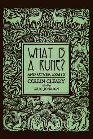 What Is a Rune? and Other Essays de Collin Cleary