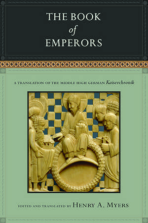 The Book of Emperors: A Translation of the Middle High German Kaiserchronik de Henry A. Myers