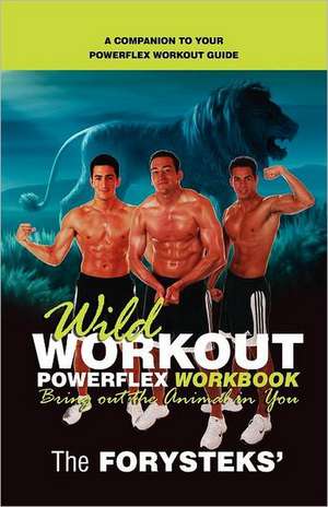 Wild Workout Powerflex Workbook de The Forysteks