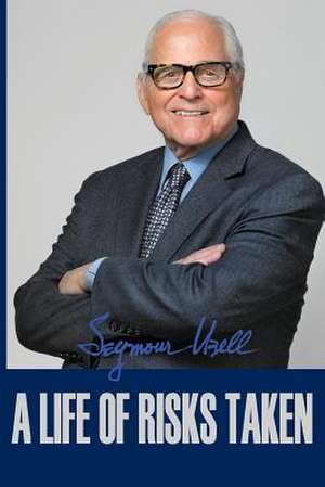 A Life of Risks Taken de Seymour Ubell