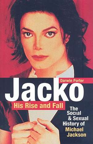 Jacko, His Rise and Fall de Darwin Porter