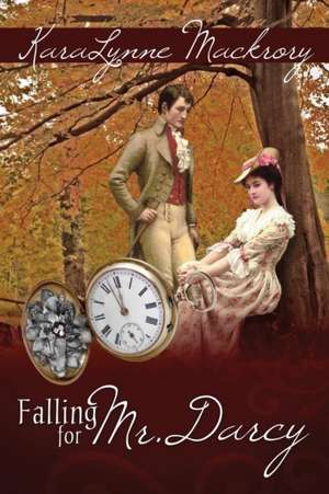 Falling for Mr. Darcy de Karalynne Mackrory