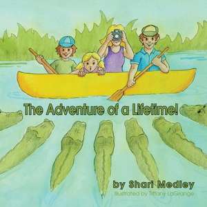 The Adventure of a Lifetime! de Shari Medley