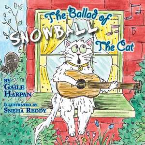 The Ballad of Snowball the Cat de Gaile Harpan