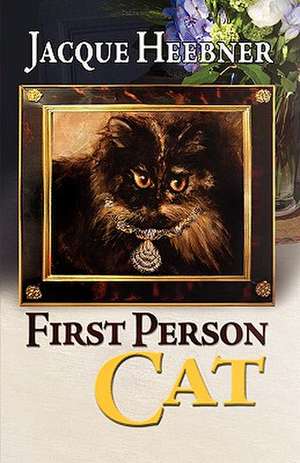 First Person Cat de Jacque Heebner