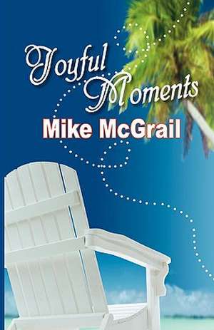 Joyful Moments de Mike McGrail