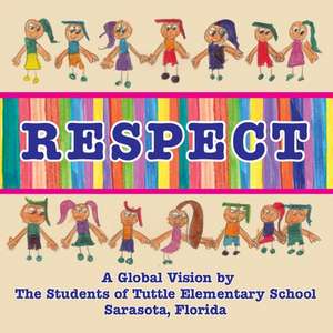 Respect, a Global Vision by the Students of Tuttle Elementary School de Tuttle Elementary School Students