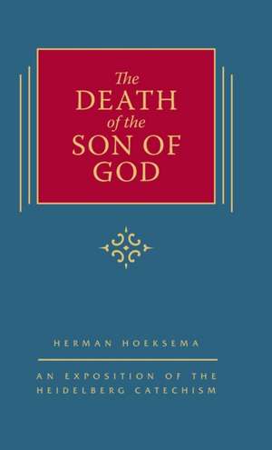 The Death of the Son of God de Herman Hoeksema